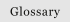 Glossary